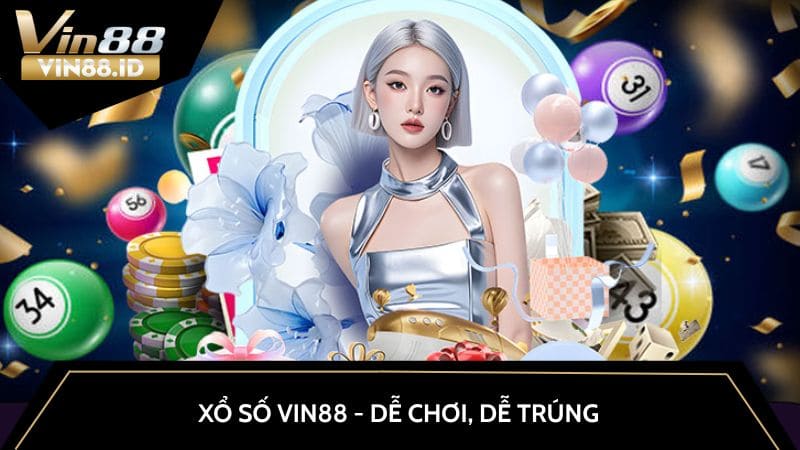 Xổ số VIN88 - dễ chơi, dễ trúng