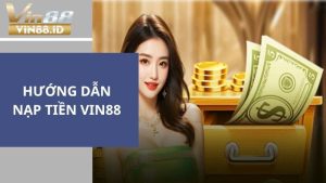 Nạp tiền VIN88